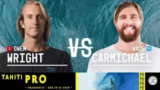 Owen Wright vs. Wade Carmichael - Quarterfinals, Heat 2 - Tahiti Pro Teahupo'o 2018