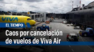 Caos por cancelación de vuelos de Viva Air | El Tiempo