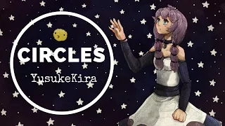 Circles ✧by YusukeKira✧ ◉ Cover【rachie】