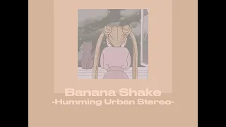 Banana Shake - Humming Urban Stereo (but just the best part) 1 Hour Loop