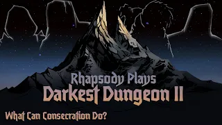 Let's Actually Try A Backline Vestal | Rhapsody Plays Darkest Dungeon II #56