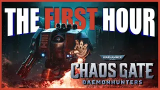 The First Hour - Warhammer 40K: Chaos Gate - Daemonhunters