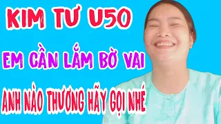 KIM TƯ U50 HẬU GIANG EM CẦN LẮM BỜ VAI HÃY GỌI CHO EM NHÉ #631