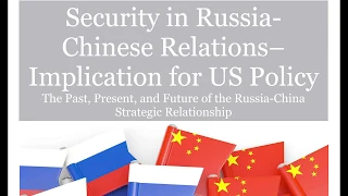 Security in Russia-Chinese Relations -- Implication for US Policy