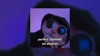 perfect - ed sheeran (slowed)