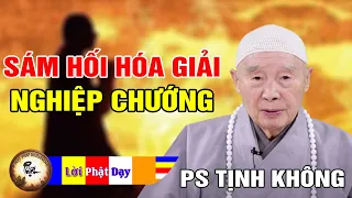 Sám Hối Hóa Giải nghiệp chướng oan gia trái chủ Theo hướng dẫn pháp sư tịnh không mới nhất