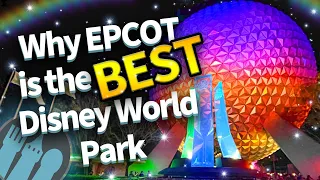 Why EPCOT is the BEST Disney World Park