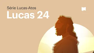 A Ressurreição de Jesus: Lucas 24 || Bible Project Português ||