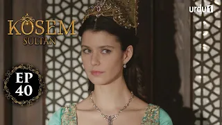 Kosem Sultan | Episode 40 | Turkish Drama | Urdu Dubbing | Urdu1 TV | 16 December 2020