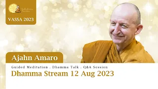 Ajahn Amaro | Vassa '23 Dhamma Streams | 12 Aug 2023