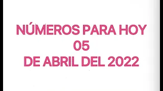 NÚMEROS PARA HOY 05 DE ABRIL DEL 2022, NUMEROLOGIA ( LA PATRONA )