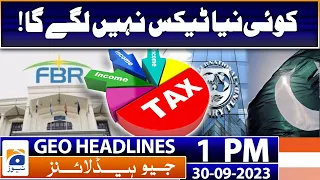 Geo Headlines 1 PM | No more new taxes imposed by Caretaker Govt | 30th September