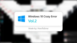 Windows 10 Crazy Error Vol.2 (1080p60)