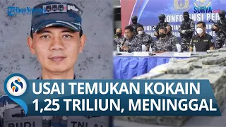 AKHIRNYA TERUNGKAP Penyebab Perwira TNI AL Meninggal usai Bongkar Temuan Kokain Senilai 1,25 Triliun