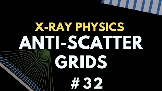 Anti-scatter grids | X-ray Physics | Radiology Physics Course #39