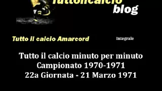 Tutto il calcio Amarcord Campionato 1970-71 22a Giornata (Integrale)