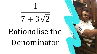 Rationalise the Denominator 1/ 7 + 3 root 2