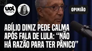 Abílio Diniz pede calma ao mercado: 'Não há nenhuma razão para ter pânico'