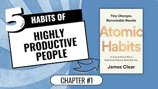 Atomic Habits By James Clear - Book Summary | How to be productive | Chapter 1