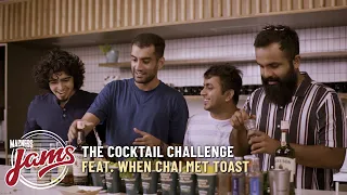 The Cocktail Challenge | When Chai Met Toast | Madness JAMS