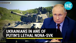 Putin's lethal Nona-SVK impresses Ukraine Army | Combination of mortar & howitzer capabilities