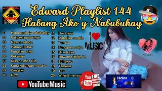 Edward Playlist 144 Habang Akoy Nabubuhay