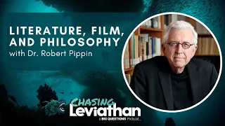 Literature, Film, and Philosophy with Dr. Robert Pippin (Chasing Leviathan) #podcast #artphilosophy