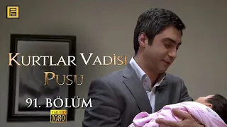 Kurtlar Vadisi Pusu 91.Bölüm l FULL HD YENİ