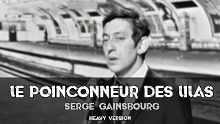 LE POINCONNEUR DES LILAS (S. Gainsbourg) [Heavy Version]