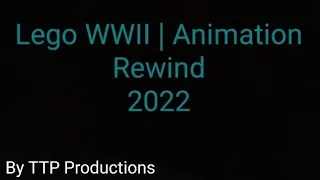 Lego WWII |Animation Rewind 2022 (from the TTP hangout server)