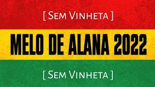 Melo de Alana 2022 (Sem Vinheta) Lançamento