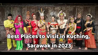 Best Places to Visit in Kuching, Sarawak in 2023