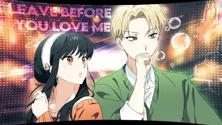 「Leave Before You Love Me」💘 Yor and Loid Forger   [AMV/EDIT] 4K QUICK! + project file