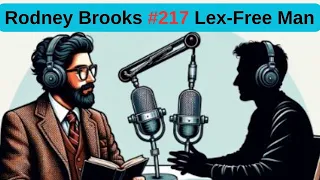 #217 Lex-Free Man Podcast | Rodney Brooks: Robotics