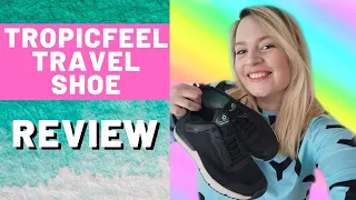 Tropicfeel Canyon Review - The Ultimate Travel Shoes Tried and Tested