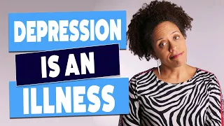 Depression is an Illness, Not a Weakness