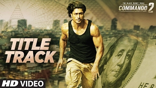 Commando (Title Track) | Vidyut Jammwal, Adah Sharma, Esha Gupta, Freddy Daruwala | "Commando 2"