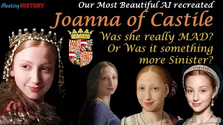 Queen Joanna of Castile: Was She Mad or Abused by her Family?