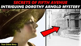 The Disappearance of Dorothy Arnold: One of New York City's Greatest Mysteries | True Crime Story