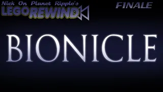 Lego Rewind Finale- Bionicle