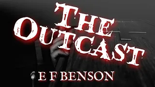 The Outcast by E F Benson #audiobook