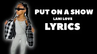 "PUT ON A SHOW" BY: Lani Love OFFICIAL AUDIO & LYRIC VIDEO