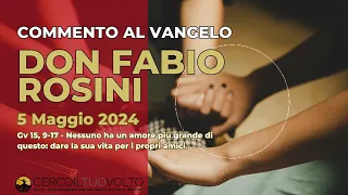 don Fabio Rosini - Commento al Vangelo di domenica 5 Maggio 2024