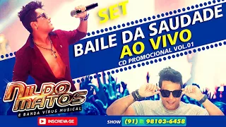 SET BAILE DA SAUDADE AO VIVO=NILDO MATOS & B VIRUS MUSICAL