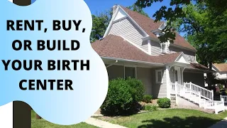 RENTING VS OWNING YOUR BIRTH CENTER