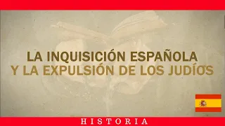 LA INQUISICIÓN ESPAÑOLA Y LA EXPULSIÓN DE LOS JUDÍOS