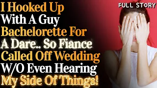 I hooked up with a guy at my Bachelorette as a dare but fiance threw a fit & called wedding off