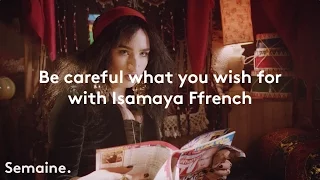 Isamaya Ffrench, Be careful what you wish for