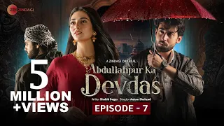 Abdullahpur Ka Devdas | Episode 7 | Bilal Abbas Khan, Sarah Khan, Raza Talish
