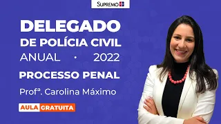 Delegado de Polícia Civil - Processo Penal | Profª. Carolina Máximo